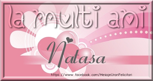 Felicitari de zi de nastere - La multi ani Natasa