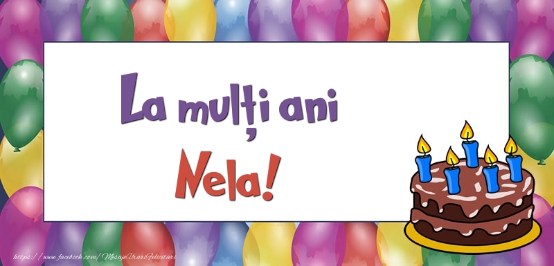 Felicitari de zi de nastere - Baloane & Tort | La mulți ani, Nela!