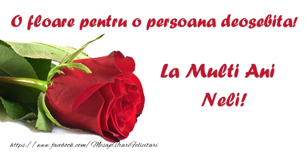 Felicitari de zi de nastere - Flori & Trandafiri | O floare pentru o persoana deosebita! La multi ani Neli!