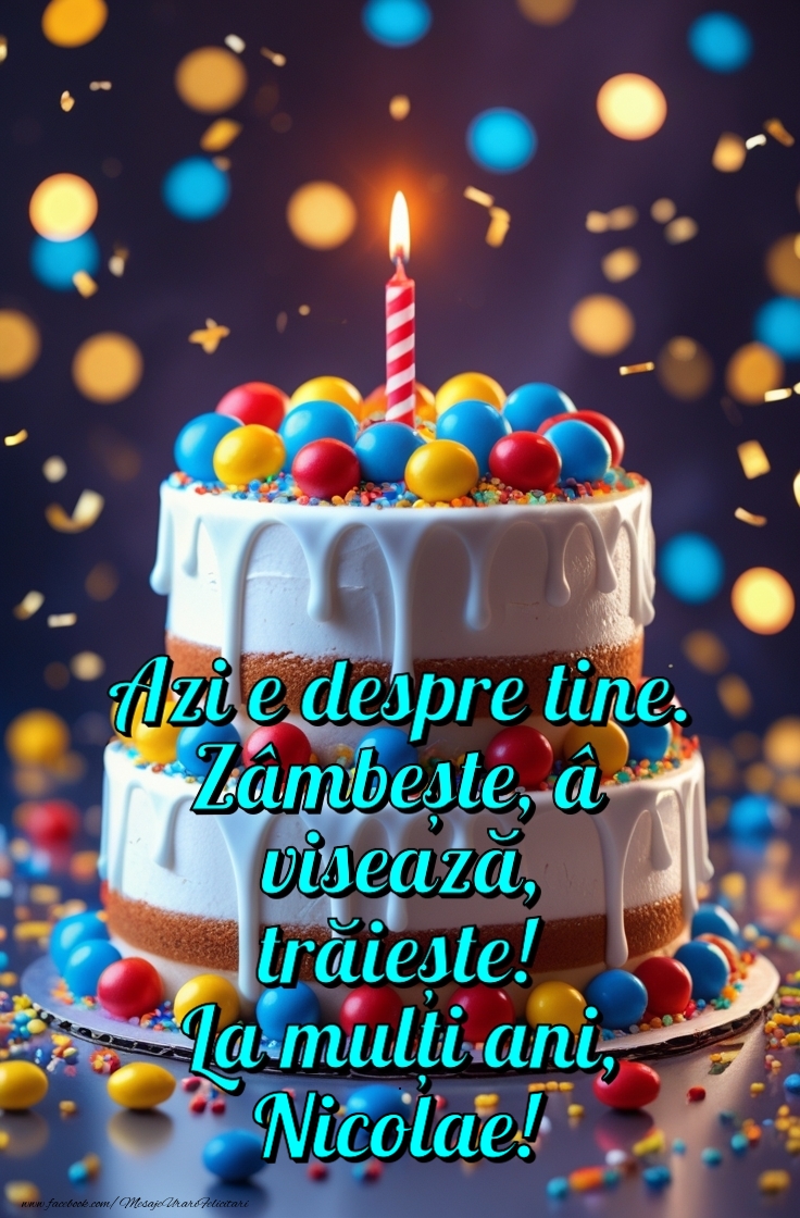 Felicitari de zi de nastere - Tort | Azi e despre tine. Zâmbește, visează, trăiește! La mulți ani!