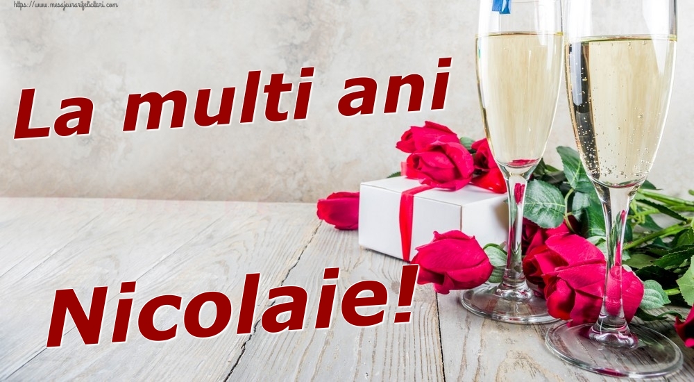 Felicitari de zi de nastere - Sampanie & Trandafiri | La multi ani Nicolaie!