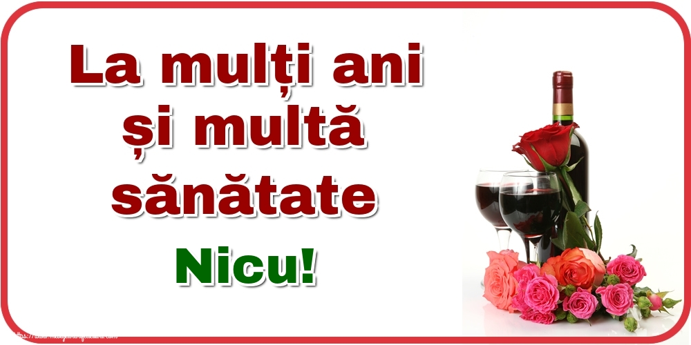 Felicitari de zi de nastere - La mulți ani și multă sănătate Nicu!