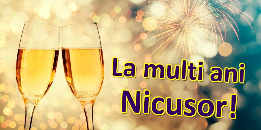 Felicitari de zi de nastere - Sampanie | La multi ani Nicusor!