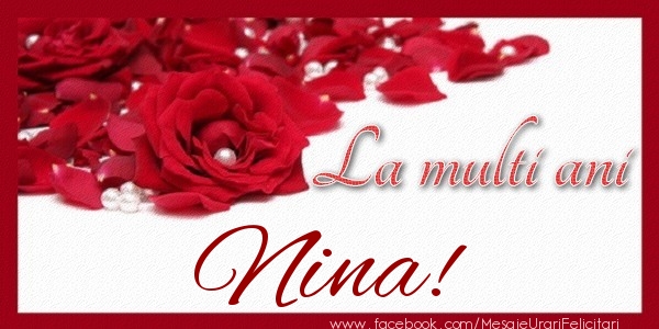 Felicitari de zi de nastere - Trandafiri | La multi ani Nina!