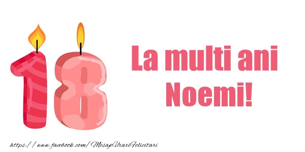 Felicitari de zi de nastere -  La multi ani Noemi! 18 ani