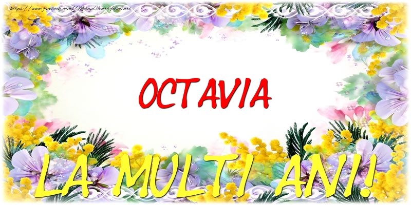 Felicitari de zi de nastere - Octavia La multi ani!