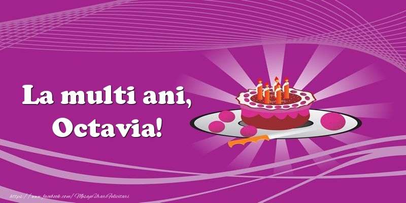 Felicitari de zi de nastere -  La multi ani, Octavia! Tort
