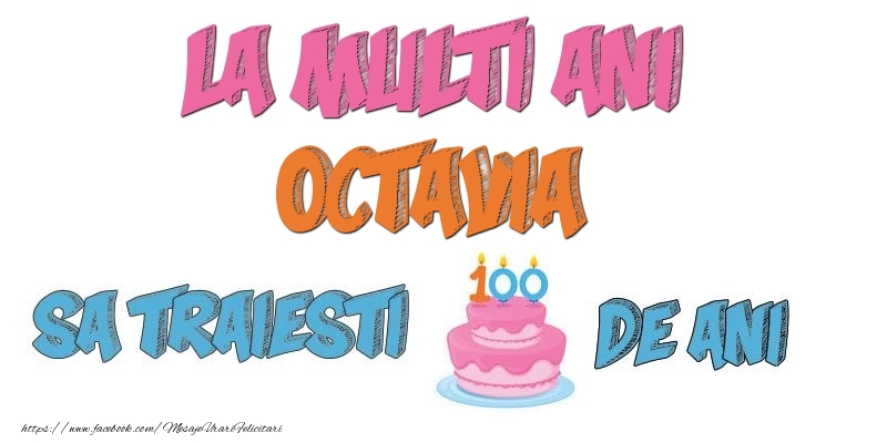 Felicitari de zi de nastere - Tort | La multi ani, Octavia! Sa traiesti 100 de ani!