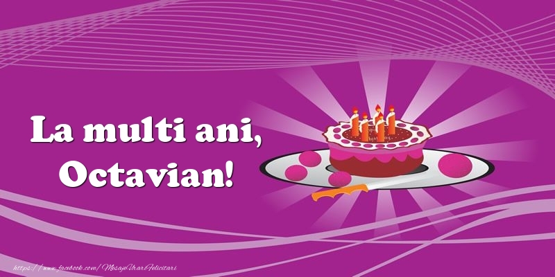 Felicitari de zi de nastere -  La multi ani, Octavian! Tort