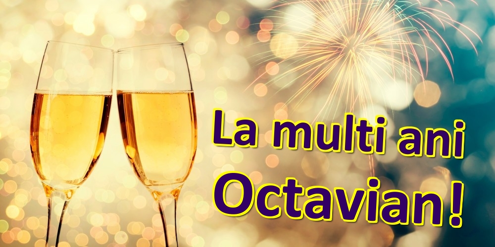 Felicitari de zi de nastere - Sampanie | La multi ani Octavian!