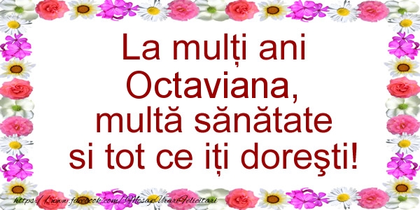Felicitari de zi de nastere - Flori | La multi ani Octaviana, multa sanatate si tot ce iti doresti!
