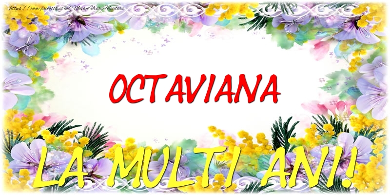 Felicitari de zi de nastere - Octaviana La multi ani!