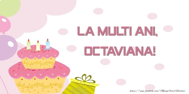 Felicitari de zi de nastere - Tort | La multi ani, Octaviana!