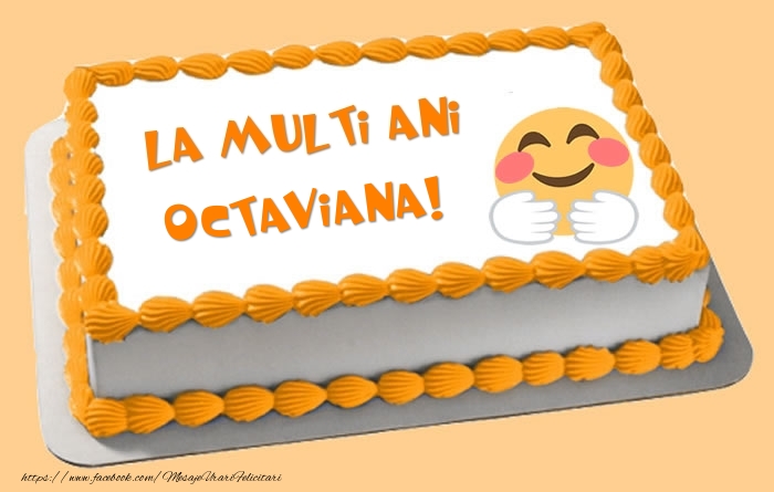 Felicitari de zi de nastere -  Tort La multi ani Octaviana!