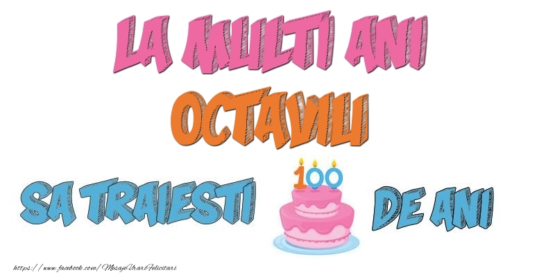 Felicitari de zi de nastere - Tort | La multi ani, Octaviu! Sa traiesti 100 de ani!