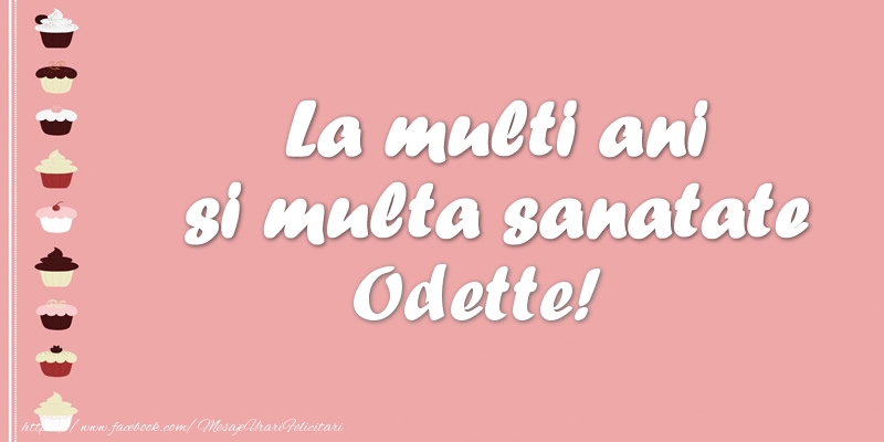 Felicitari de zi de nastere - La multi ani si multa sanatate Odette!