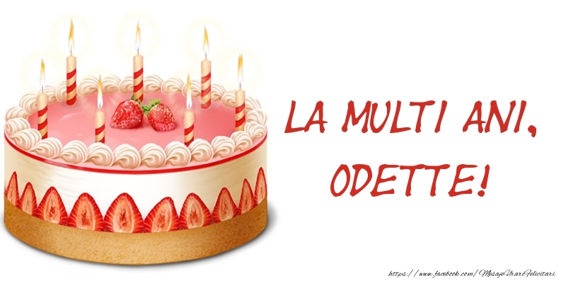 Felicitari de zi de nastere -  La multi ani, Odette! Tort