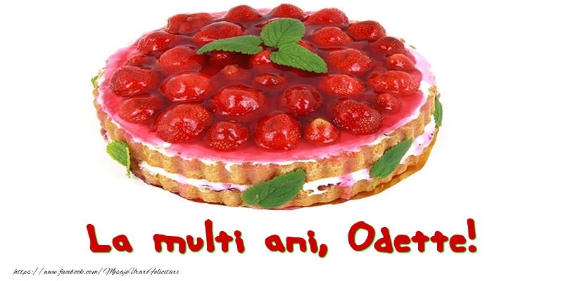 Felicitari de zi de nastere - Tort | La multi ani, Odette!