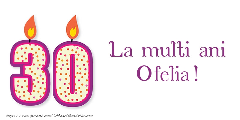 Felicitari de zi de nastere - Lumanari | La multi ani Ofelia! 30 de ani
