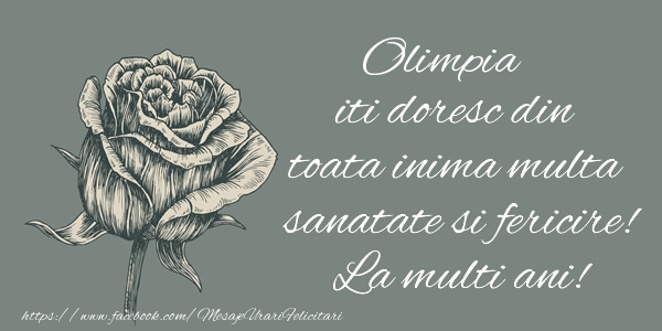 Felicitari de zi de nastere - Olimpia iti doresc din toata inima multa sanatate si fericire! La multi ani!