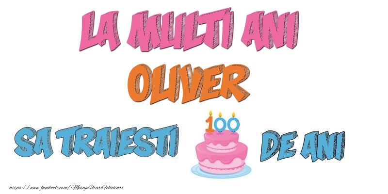 Felicitari de zi de nastere - La multi ani, Oliver! Sa traiesti 100 de ani!