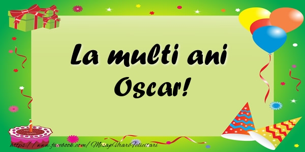 Felicitari de zi de nastere - Baloane & Confetti | La multi ani Oscar!