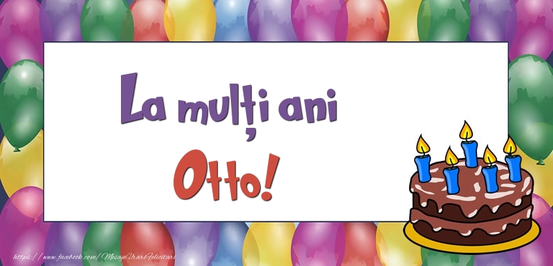 Felicitari de zi de nastere - Baloane & Tort | La mulți ani, Otto!