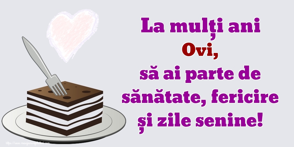 Felicitari de zi de nastere - La mulți ani Ovi, să ai parte de sănătate, fericire și zile senine!