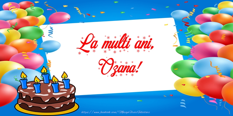Felicitari de zi de nastere - Tort | La multi ani, Ozana!