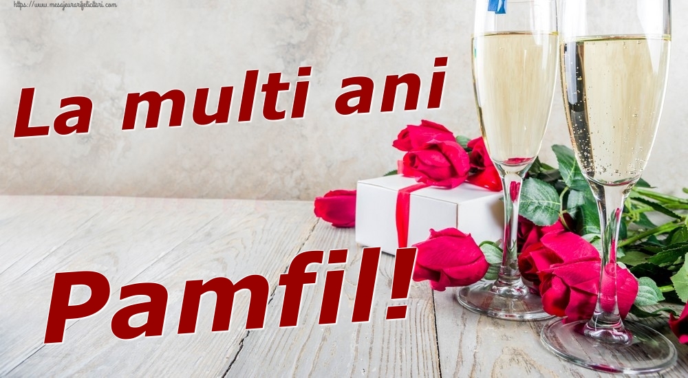 Felicitari de zi de nastere - Sampanie & Trandafiri | La multi ani Pamfil!