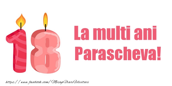 Felicitari de zi de nastere -  La multi ani Parascheva! 18 ani
