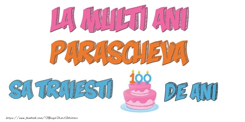  Felicitari de zi de nastere - Tort | La multi ani, Parascheva! Sa traiesti 100 de ani!
