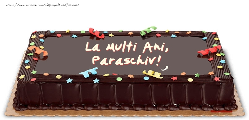 Felicitari de zi de nastere -  Tort de zi de nastere pentru Paraschiv!