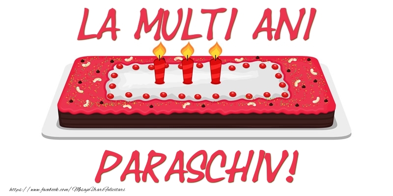 Felicitari de zi de nastere -  Tort La multi ani Paraschiv!