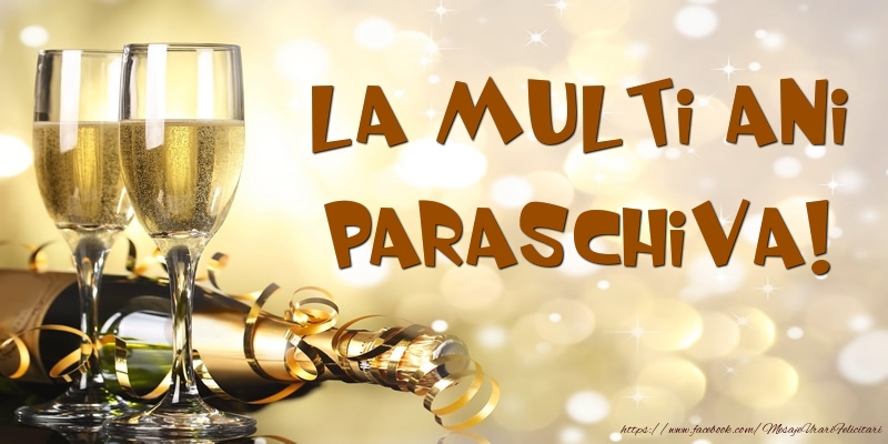 Felicitari de zi de nastere -  Sampanie - La multi ani, Paraschiva!
