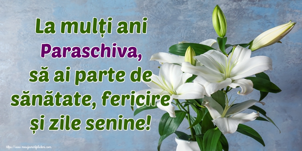  Felicitari de zi de nastere - Flori | La mulți ani Paraschiva, să ai parte de sănătate, fericire și zile senine!
