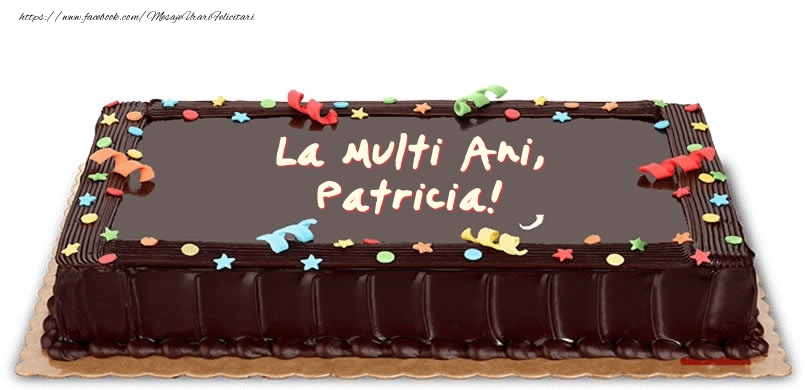 Felicitari de zi de nastere -  Tort de zi de nastere pentru Patricia!
