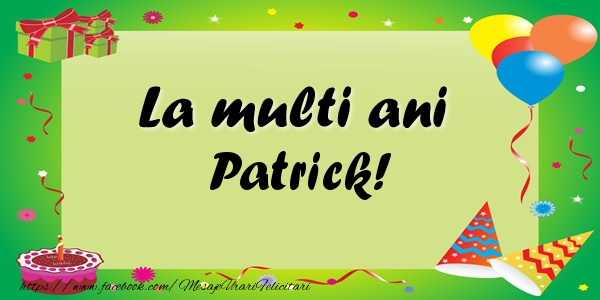 Felicitari de zi de nastere - Baloane & Confetti | La multi ani Patrick!