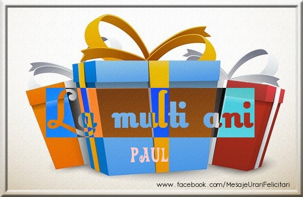 Felicitari de zi de nastere - Cadou | La multi ani Paul