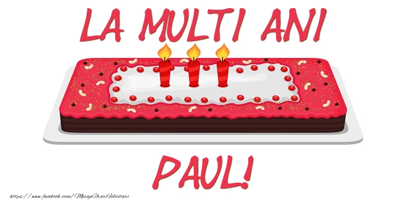 Felicitari de zi de nastere -  Tort La multi ani Paul!