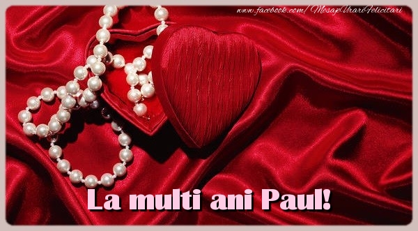 Felicitari de zi de nastere - ❤️❤️❤️ Inimioare | La multi ani Paul