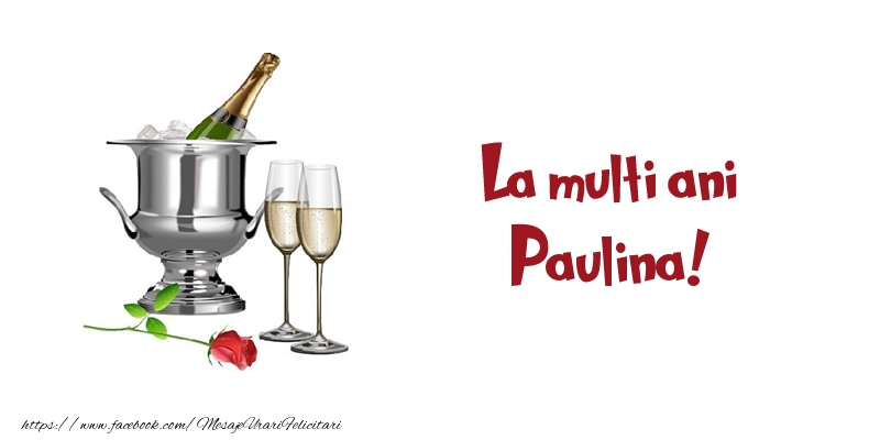 Felicitari de zi de nastere - Sampanie | La multi ani Paulina!