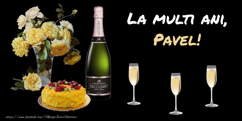 Felicitari de zi de nastere -  Felicitare cu sampanie, flori si tort: La multi ani, Pavel!