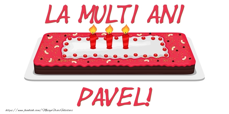 Felicitari de zi de nastere -  Tort La multi ani Pavel!