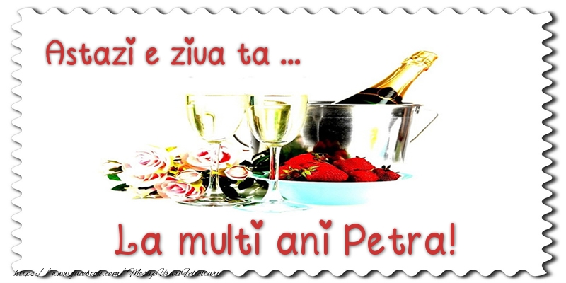Felicitari de zi de nastere - Sampanie | Astazi e ziua ta... La multi ani Petra!