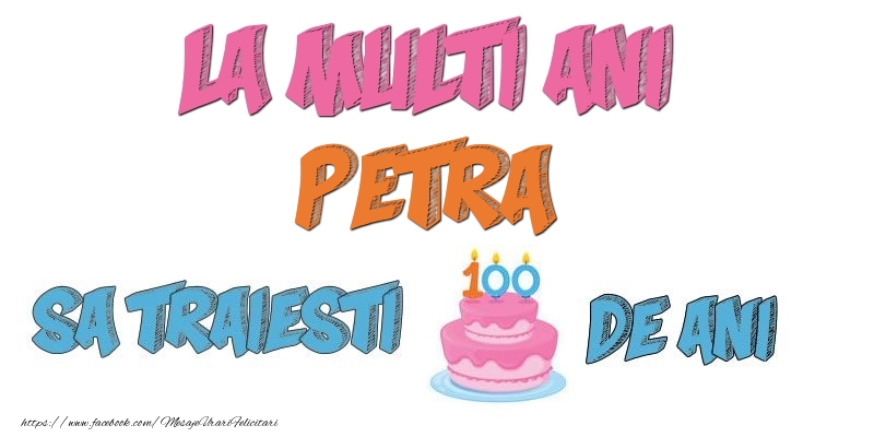 Felicitari de zi de nastere - Tort | La multi ani, Petra! Sa traiesti 100 de ani!