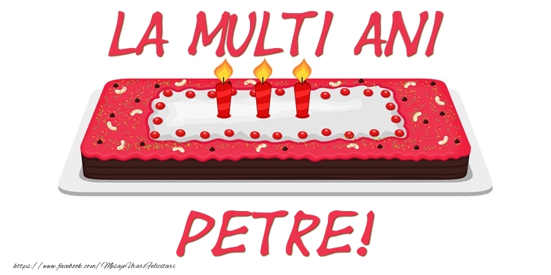 Felicitari de zi de nastere -  Tort La multi ani Petre!