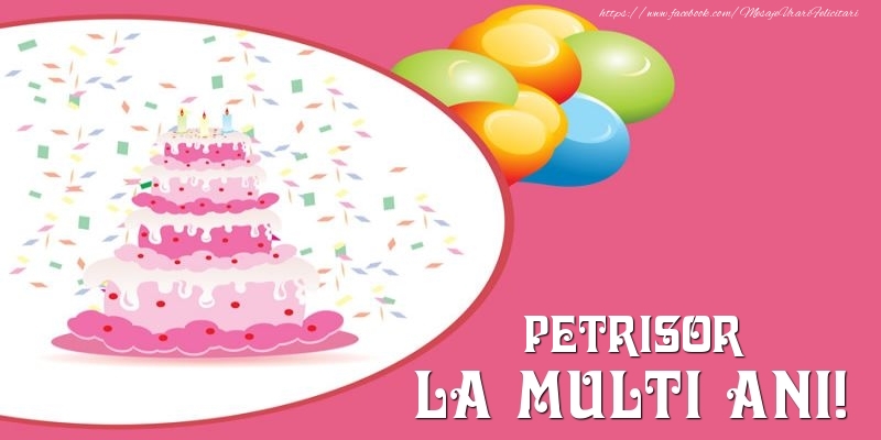 Felicitari de zi de nastere -  Tort pentru Petrisor La multi ani!