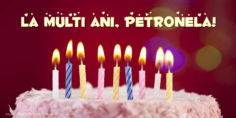 Felicitari de zi de nastere -  Tort - La multi ani, Petronela!