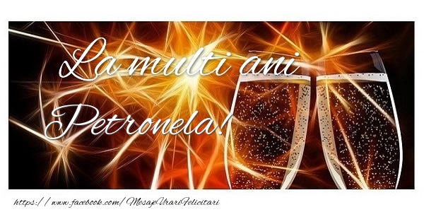 Felicitari de zi de nastere - Sampanie | La multi ani Petronela!